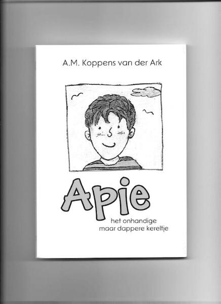 Apie het onhandige maar dappere kereltje - A.M. Koppens van der Ark (ISBN 9789082673821)
