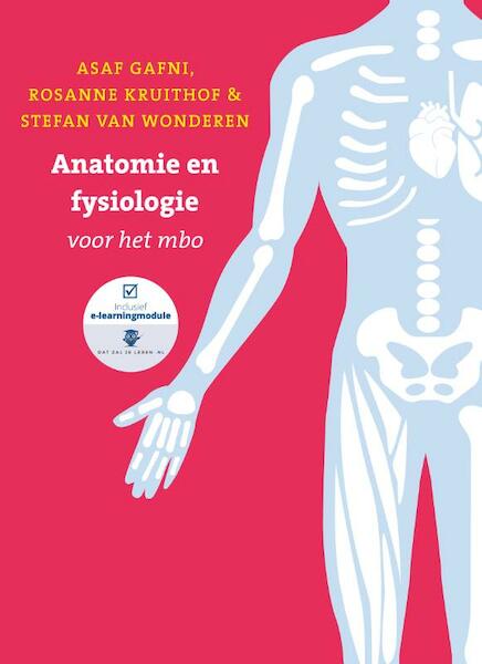 Anatomie en fysiologie voor het MBO, met Expert College toegangscode - Asaf Gafni, Rosanne Kruithof, Stefan van Wonderen (ISBN 9789043035910)