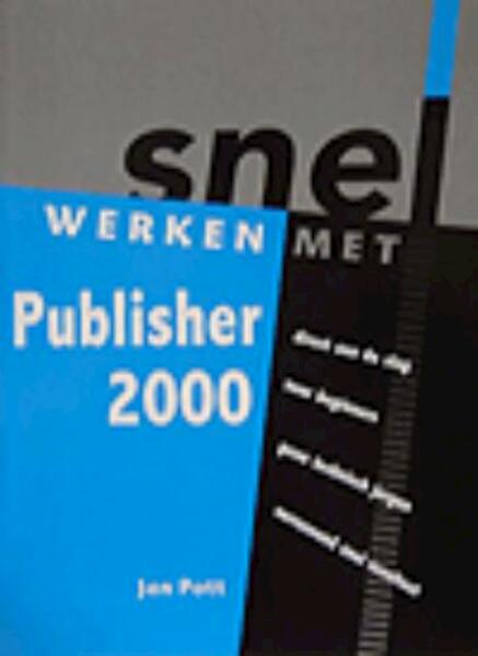 Snel werken met Publisher 2000 - Jan Pott (ISBN 9789076542133)