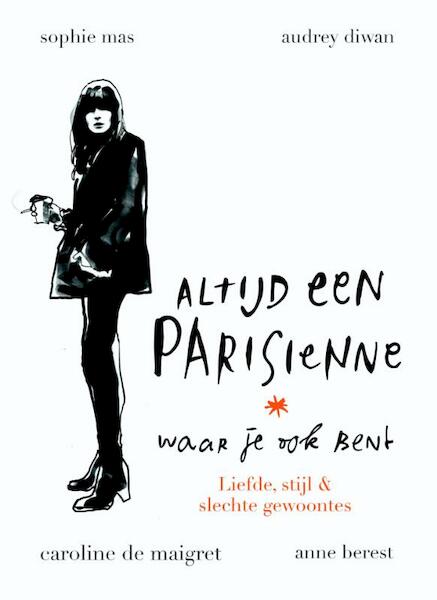 Altijd een Parisienne - waar je ook bent - Anne Berest, Audrey Diwan, Caroline de Maigret, Sophie Mas (ISBN 9789057677458)