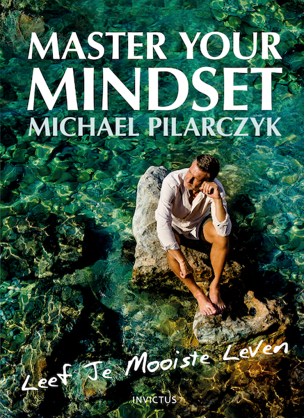 Master your mindset - Michael Pilarczyk (ISBN 9789079679423)