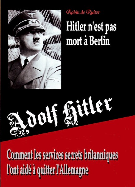 Adolf Hitler n'est pas mort a Berlin - Robin De Ruiter (ISBN 9789083106175)