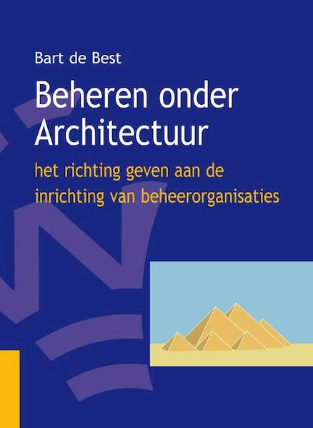 Beheren onder Architectuur - Bart de Best (ISBN 9789081338011)
