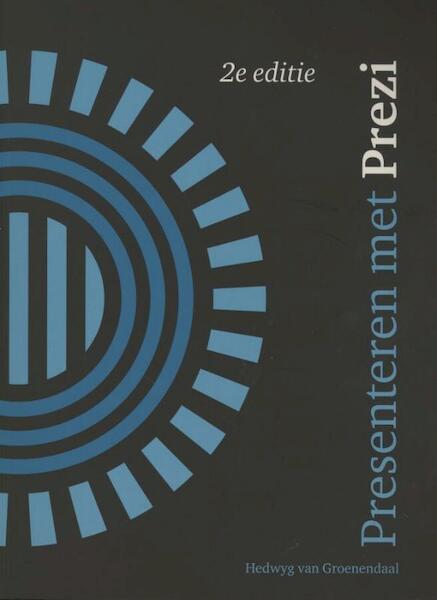 Presenteren met Prezi, 2e editie - Hedwyg van Groenendaal (ISBN 9789043025393)