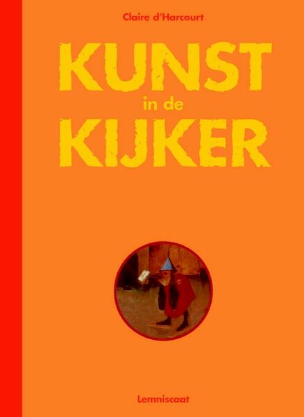 Kunst in de kijker - Claire d' Harcourt (ISBN 9789056373757)