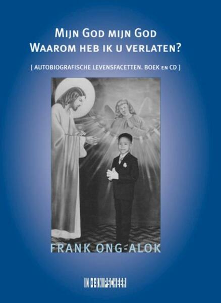 Mijn God mijn God waarom heb ik u verlaten? - Frank Ong-Alok (ISBN 9789062659210)