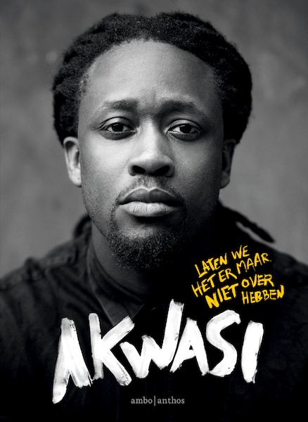 Laten we het er maar niet over hebben - Akwasi (ISBN 9789026345623)