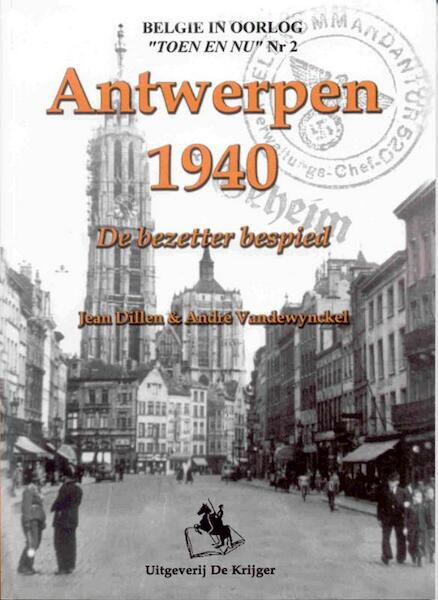 Antwerpen 1940 - J. Dillen, A. Vandewynckel (ISBN 9789058681416)