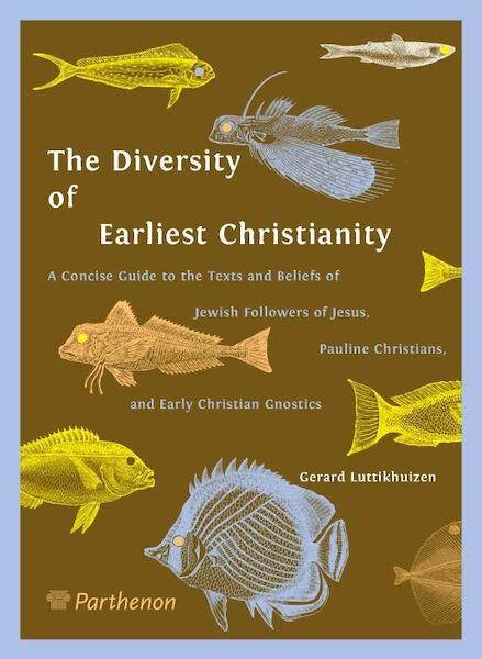 The diversity of earliest Christianity - Gerard P. Luttikhuizen (ISBN 9789079578412)