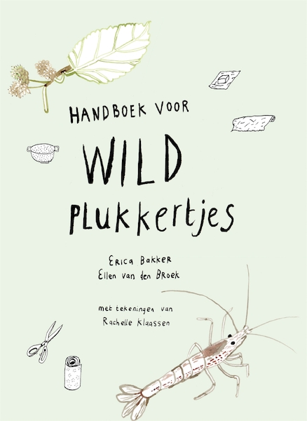 Handboek voor wildplukkertjes - Erica Bakker, Ellen van den Broek, Rachelle Klaassen (ISBN 9789059565876)