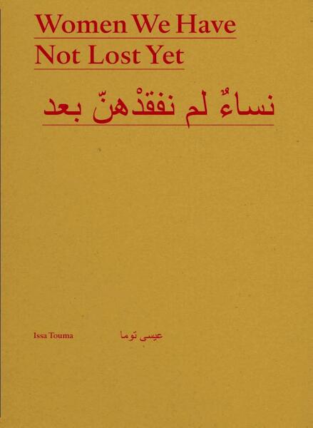 Women we have not lost yet - Issa Touma (ISBN 9789081887656)
