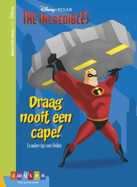 The incredibles Draag nooit een cape! En andere tips voor superhelden - (ISBN 9789048734313)