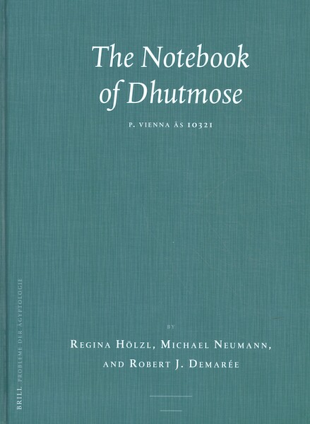 The Notebook of Dhutmose - Regina Holzl, Michael Neumann (ISBN 9789004381575)