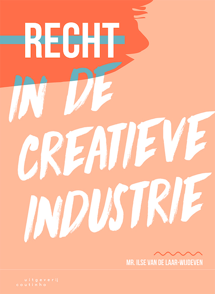 Recht in de creatieve industrie - Mr. Ilse van de Laar-Wijdeven (ISBN 9789046908198)