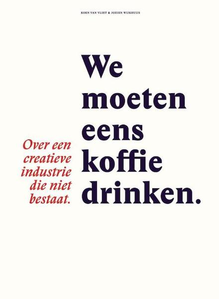 We moeten eens koffie drinken - Koen van Vliet, Jozien Wijkhuijs (ISBN 9789463010078)