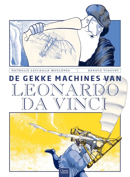 De gekke machines van Leonardo Da Vinci - Nathalie Lescaille-Moulènes (ISBN 9789044838237)