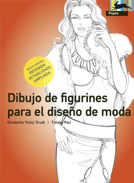 Dibujo de Figurines para el Diseño de Moda - Elisabetta Drudi, Elisabetta 'Kuky' Drudi, Tiziana Paci (ISBN 9789054961529)