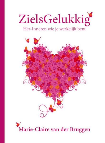 Ziels-Gelukkig - Marie-Claire van der Bruggen (ISBN 9789085708063)