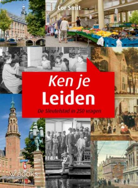 Ken je Leiden ? - Cor Smit (ISBN 9789462581005)