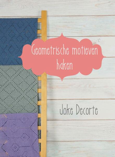 Geometrische motieven haken - Joke Decorte (ISBN 9789082595628)