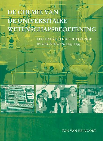 De chemie van de universitaire wetenschapsbeoefening - T. van Helvoort (ISBN 9789087040154)