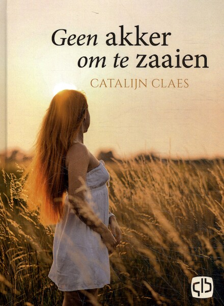 Geen akker om te zaaien - Catalijn Claes (ISBN 9789036436779)