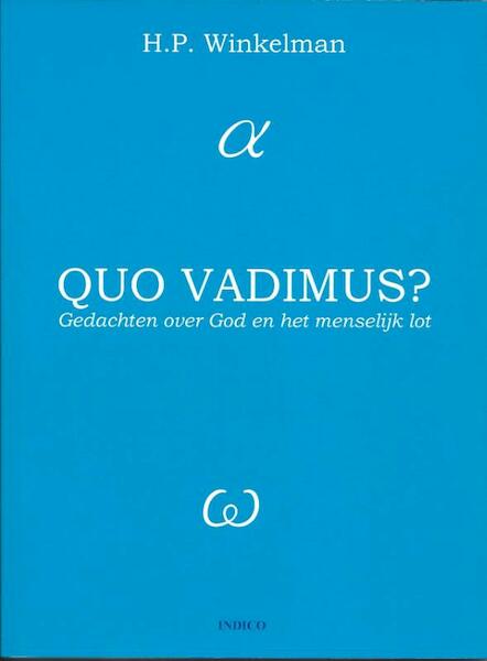 Quo vadimus ? - H.P. Winkelman (ISBN 9789077713297)