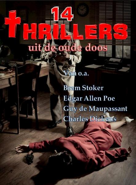14 Thrillers - Edgar Allen Poe, Charles Dickens, Guy de Maupassant, Bram Stoker (ISBN 9789492228390)