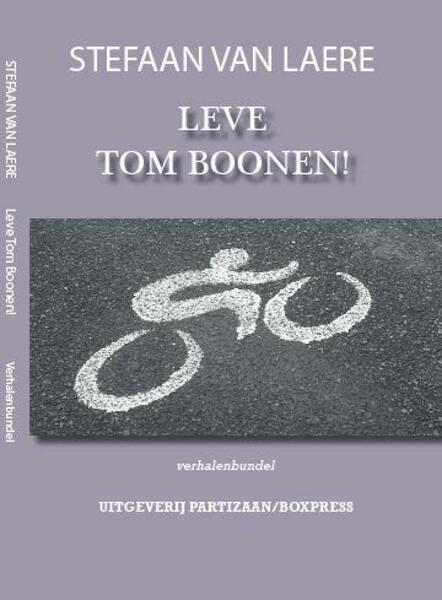 Leve Tom Boonen! Verhalenbundel - Stefaan van Laere (ISBN 9789462952652)