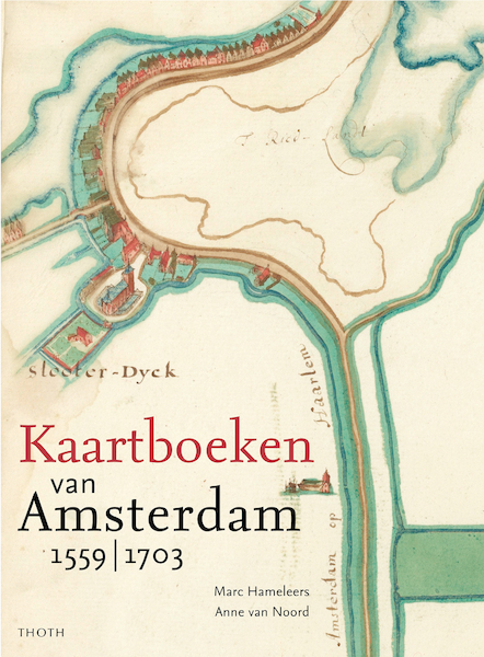 Kaartboeken van Amsterdam 1559-1703 - Marc Hameleers, Anne van Noord (ISBN 9789068687736)