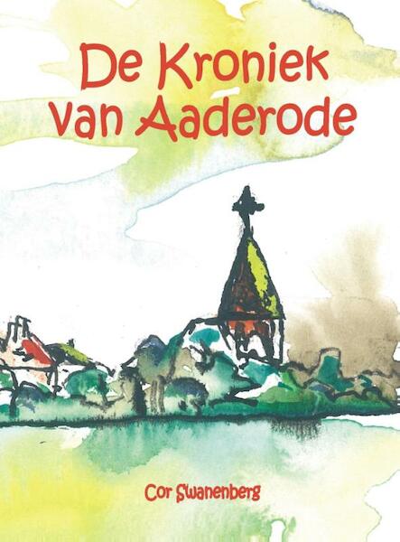 De kroniek van aaderode - Cor Swanenberg (ISBN 9789055124114)