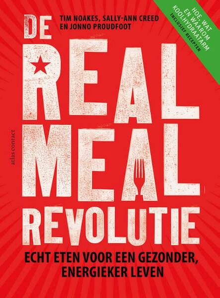 The real meal revolution - Tim Noakes, Jonno Proudfoot, Sally-Ann Creed (ISBN 9789045031118)