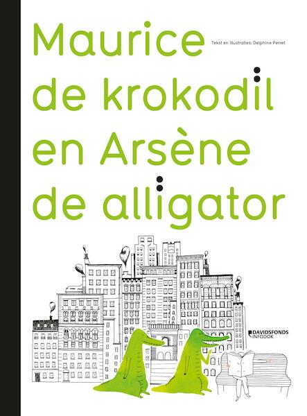 Maurice de krokodil en Arsène de alligator - Delphine Perret (ISBN 9789059088290)