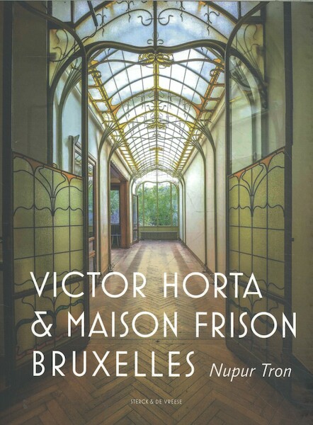Victor Horta et la maison Frison à Bruxelles - Nupur Tron (ISBN 9789056155438)