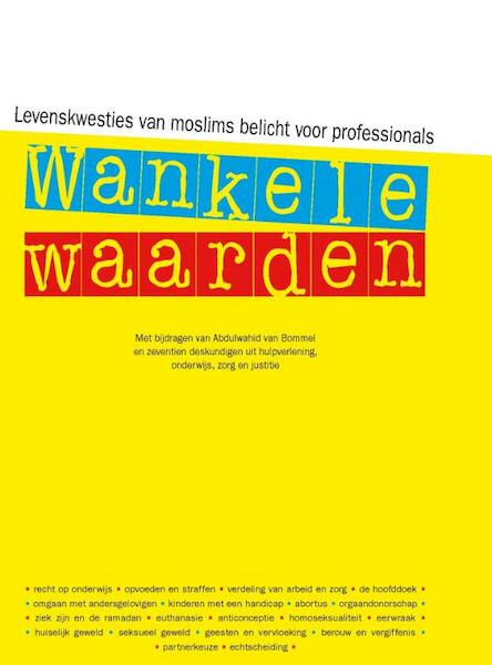 Wankele Waarden - Abdulwahid van Bommel, (ISBN 9789067346726)