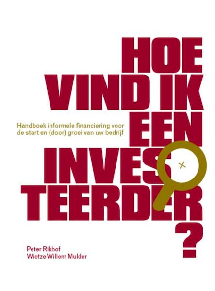 Hoe vind ik een investeerder? - Peter Rikhof, Wietze Willem Mulder (ISBN 9789089590725)