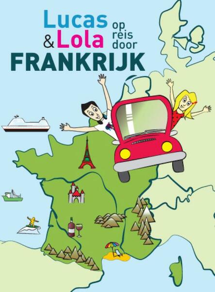 Lucas en Lola op reis door Frankrijk - Mayke Morsink (ISBN 9789038921648)