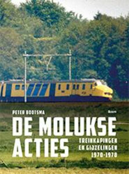 De Molukse acties - Peter Bootsma (ISBN 9789089537966)