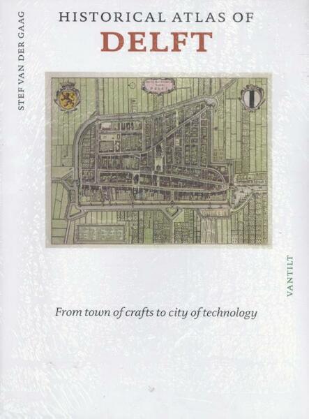 Historical atlas of Delft - Stef van der Gaag (ISBN 9789460042522)