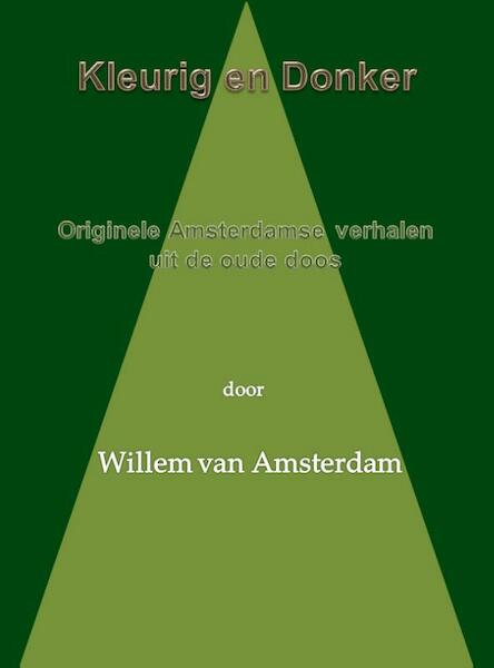 Kleurig en donker… - Willem van Amsterdam (ISBN 9789492228758)