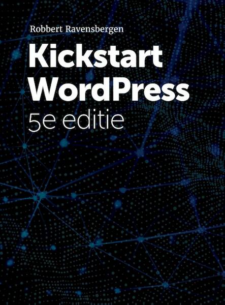 Kickstart Wordpress - Robbert Ravensbergen (ISBN 9789492475961)