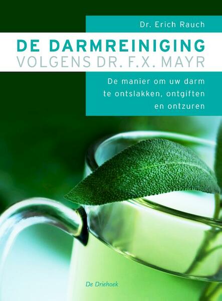 De darmreiniging volgens dr. F.X. Mayr - E. Rauch (ISBN 9789060306611)
