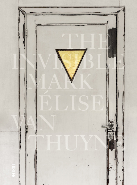 The Invisible Mark - Elise Van Thuyne (ISBN 9789460582288)