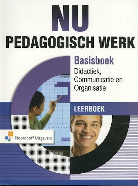 Nu Pedagogisch Werk Basisboek Didactiek, Communicatie & Organisatie Leerboek - (ISBN 9789001836733)