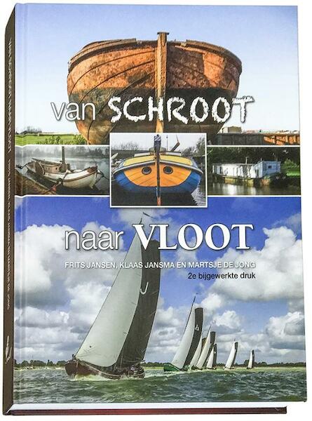 Van Schroot naar Vloot deel 1 - Frits Jansen, Klaas Jansma, Martsje de Jong (ISBN 9789080655003)