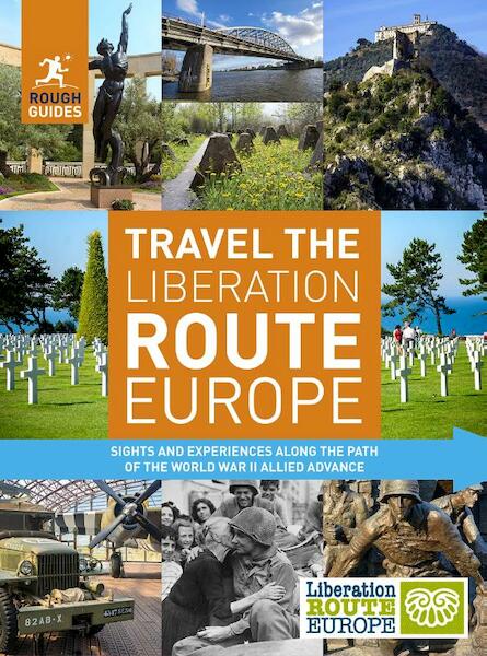 Rough Guides Travel The Liberation Route Europe (Travel Guide) - Nick Inman, Joe Staines (ISBN 9781789194302)