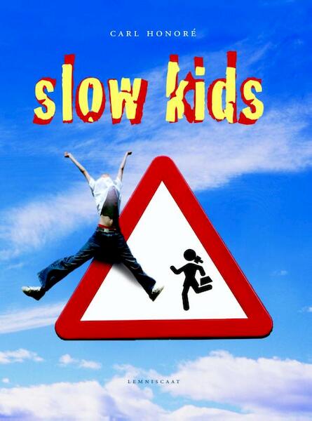 Slow kids - Carl Honore (ISBN 9789047701637)