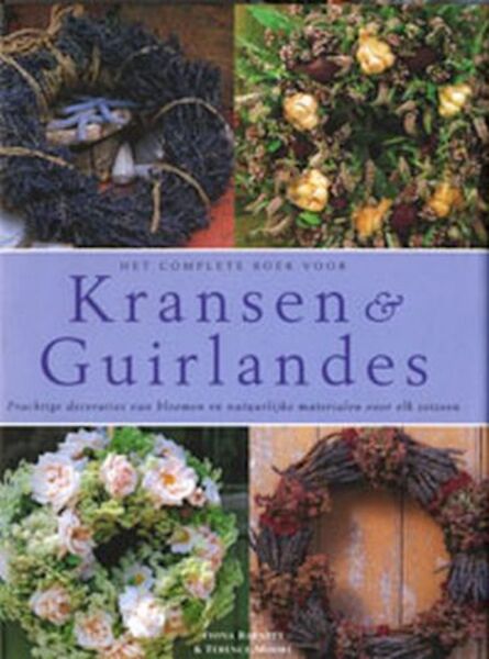 Het complete boek voor kransen en guirlandes - F. Barnett, T. Moore (ISBN 9789059200722)