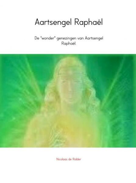 Aartsengel Raphaël - Nicolaas de Ridder (ISBN 9789402112443)