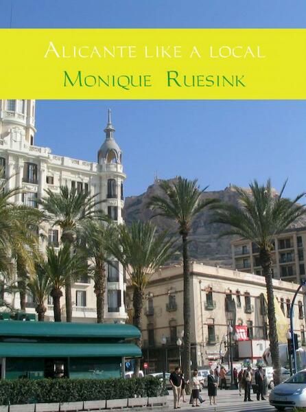 Alicante like a local - Monique Ruesink (ISBN 9789402113372)